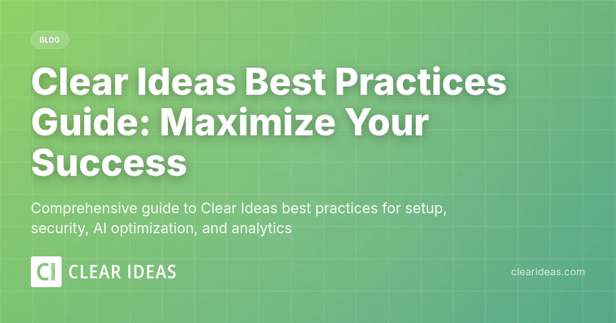 Clear Ideas Best Practices Guide: Maximize Your Success